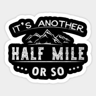 It's Another Half Mile or So Sticker